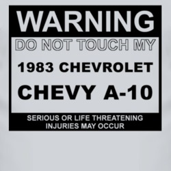 Warning Do Not Touch My 1983 Chevy A-10 Funny Car T Shirt