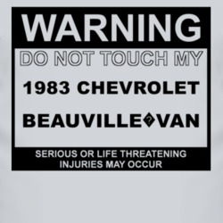 Warning Do Not Touch My 1983 Chevy Beauville?Van Funny Car T Shirt