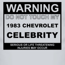 Warning Do Not Touch My 1983 Chevy Celebrity Funny Car T Shirt
