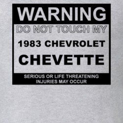 Warning Do Not Touch My 1983 Chevy Chevette Funny Car T Shirt