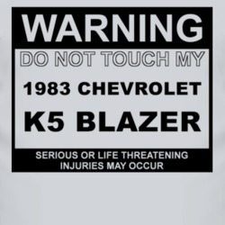 Warning Do Not Touch My 1983 Chevy K5 Blazer Funny Car T Shirt