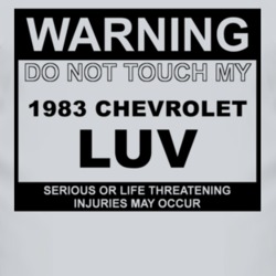 Warning Do Not Touch My 1983 Chevy LUV Funny Car T Shirt