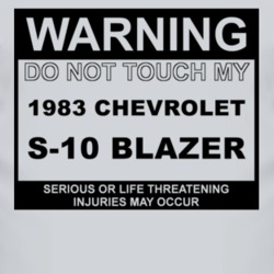 Warning Do Not Touch My 1983 Chevy S-10 Blazer Funny Car T Shirt