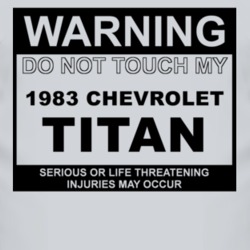 Warning Do Not Touch My 1983 Chevy Titan Funny Car T Shirt