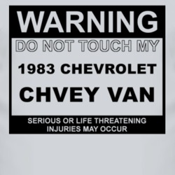 Warning Do Not Touch My 1983 Chevy Van Funny Car T Shirt