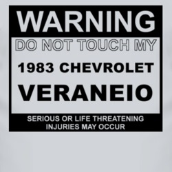 Warning Do Not Touch My 1983 Chevy Veraneio Funny Car T Shirt