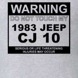 Warning Do Not Touch My 1983 CJ 10 Funny Car T Shirt