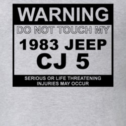 Warning Do Not Touch My 1983 CJ 5 Funny Car T Shirt