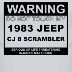 Warning Do Not Touch My 1983 CJ 8 Scrambler Funny Car T Shirt