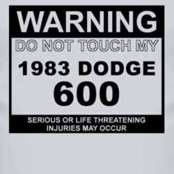 Warning Do Not Touch My 1983 Dodge 600 Funny Car T Shirt