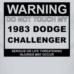 Warning Do Not Touch My 1983 Dodge Challenger Funny Car T Shirt
