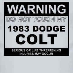 Warning Do Not Touch My 1983 Dodge Colt Funny Car T Shirt