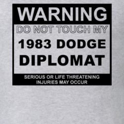 Warning Do Not Touch My 1983 Dodge Diplomat Funny Car T Shirt