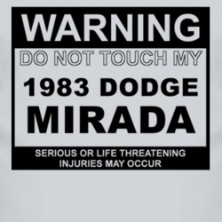 Warning Do Not Touch My 1983 Dodge Mirada Funny Car T Shirt