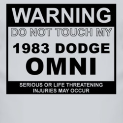 Warning Do Not Touch My 1983 Dodge Omni Funny Car T Shirt