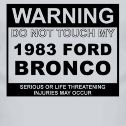 Warning Do Not Touch My 1983 Bronco Funny Car T Shirt