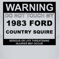 Warning Do Not Touch My 1983 Country Squire Funny Car T Shirt