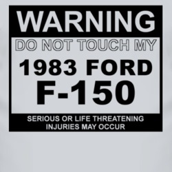 Warning Do Not Touch My 1983 F-150 Funny Car T Shirt