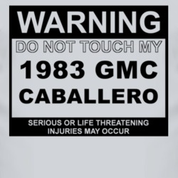 Warning Do Not Touch My 1983 GMC CABALLERO Funny Car T Shirt