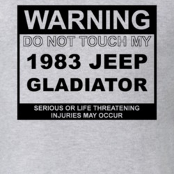 Warning Do Not Touch My 1983 Jeep Gladiator Funny Car T Shirt