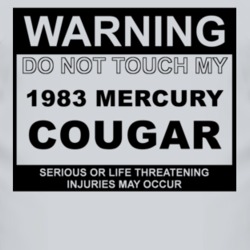 Warning Do Not Touch My 1983 MERCURY COUGAR Funny Car T Shirt