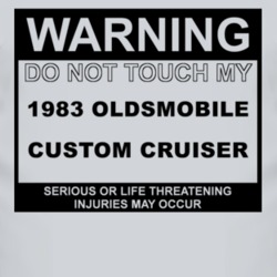 Warning Do Not Touch My 1983 Oldsmobile Custom Cruiser Funny Car T Shi