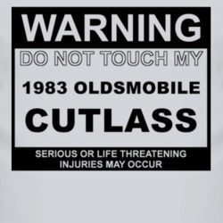 Warning Do Not Touch My 1983 Oldsmobile Cutlass Funny Car T Shirt