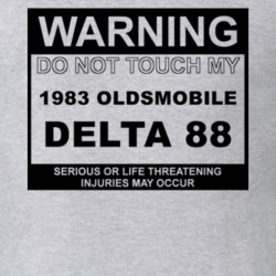 Warning Do Not Touch My 1983 Oldsmobile Delta 88 Funny Car T Shirt