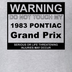 Warning Do Not Touch My 1983 Pontiac Grand Prix Funny Car T Shirt