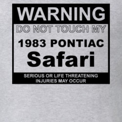 Warning Do Not Touch My 1983 Pontiac Safari Funny Car T Shirt