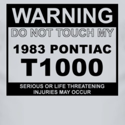 Warning Do Not Touch My 1983 Pontiac T1000 Funny Car T Shirt