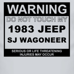 Warning Do Not Touch My 1983 SJ Wagoneer Funny Car T Shirt