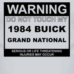 Warning Do Not Touch My 1984 BUICK GRAND NATIONAL Funny Car T Shirt