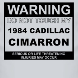Warning Do Not Touch My 1984 Cadillac Cimarron Funny Car T Shirt