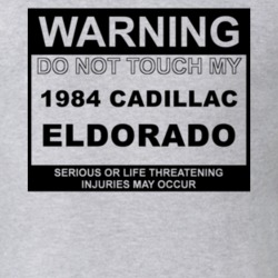 Warning Do Not Touch My 1984 Cadillac Eldorado Funny Car T Shirt