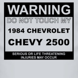 Warning Do Not Touch My 1984 Chevy 2500 Funny Car T Shirt