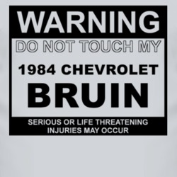 Warning Do Not Touch My 1984 Chevy Bruin Funny Car T Shirt