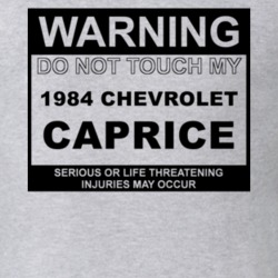 Warning Do Not Touch My 1984 Chevy Caprice Funny Car T Shirt