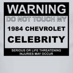 Warning Do Not Touch My 1984 Chevy Celebrity Funny Car T Shirt