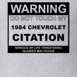 Warning Do Not Touch My 1984 Chevy Citation Funny Car T Shirt