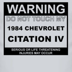 Warning Do Not Touch My 1984 Chevy Citation IV Funny Car T Shirt
