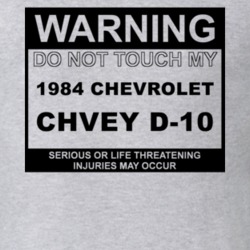 Warning Do Not Touch My 1984 Chevy D-10 Funny Car T Shirt