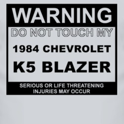 Warning Do Not Touch My 1984 Chevy K5 Blazer Funny Car T Shirt