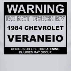 Warning Do Not Touch My 1984 Chevy Veraneio Funny Car T Shirt