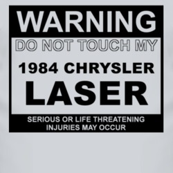 Warning Do Not Touch My 1984 Chrysler Laser Funny Car T Shirt