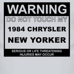 Warning Do Not Touch My 1984 Chrysler New Yorker Funny Car T Shirt