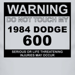 Warning Do Not Touch My 1984 Dodge 600 Funny Car T Shirt