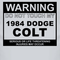 Warning Do Not Touch My 1984 Dodge Colt Funny Car T Shirt