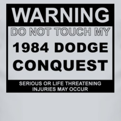 Warning Do Not Touch My 1984 Dodge Conquest Funny Car T Shirt