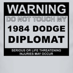 Warning Do Not Touch My 1984 Dodge Diplomat Funny Car T Shirt
